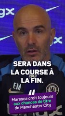 Maresca : "City sera dans la course au titre"