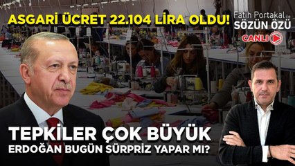 ASGARİ ÜCRET 22.104 LİRA OLDU! TEPKİLER ÇOK BÜYÜK! ERDOĞAN BUGÜN SÜRPRİZ YAPAR MI?