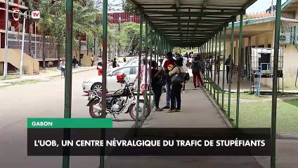 [#Reportage] Gabon : l'UOB, un centre névralgique du trafic de stupéfiants