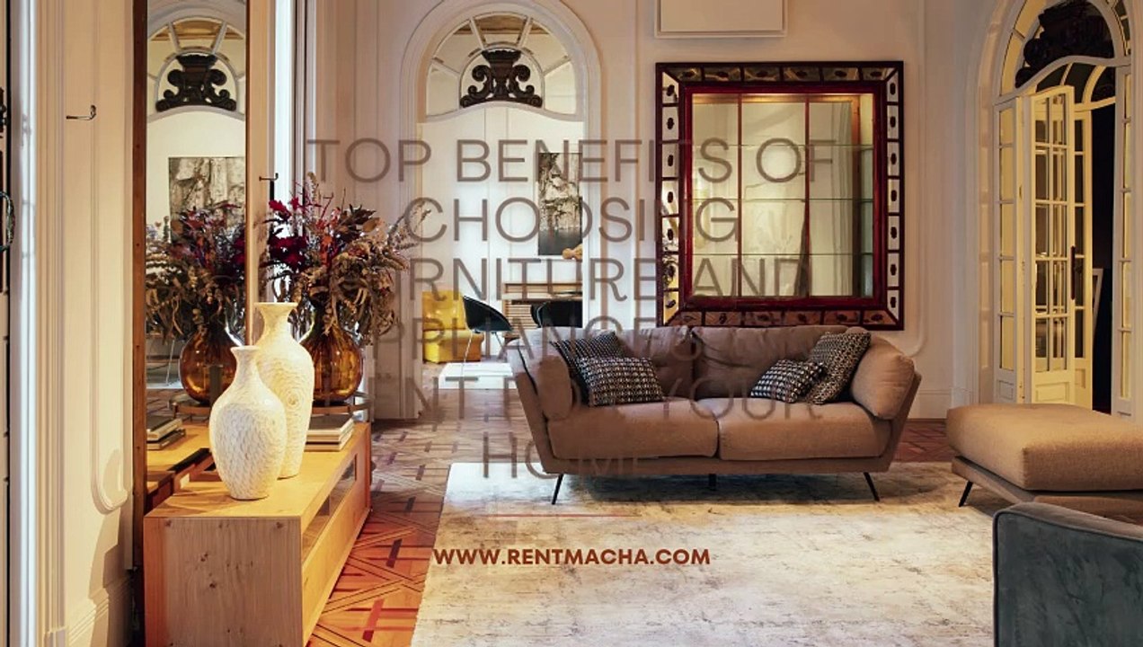Top Benefits of Choosing Furniture and Appliances on Rent for Your Home