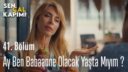 Ay Ben Babaanne Olacak Yaşta Mıyım ?  - Sen Çal Kapımı 41. Bölüm