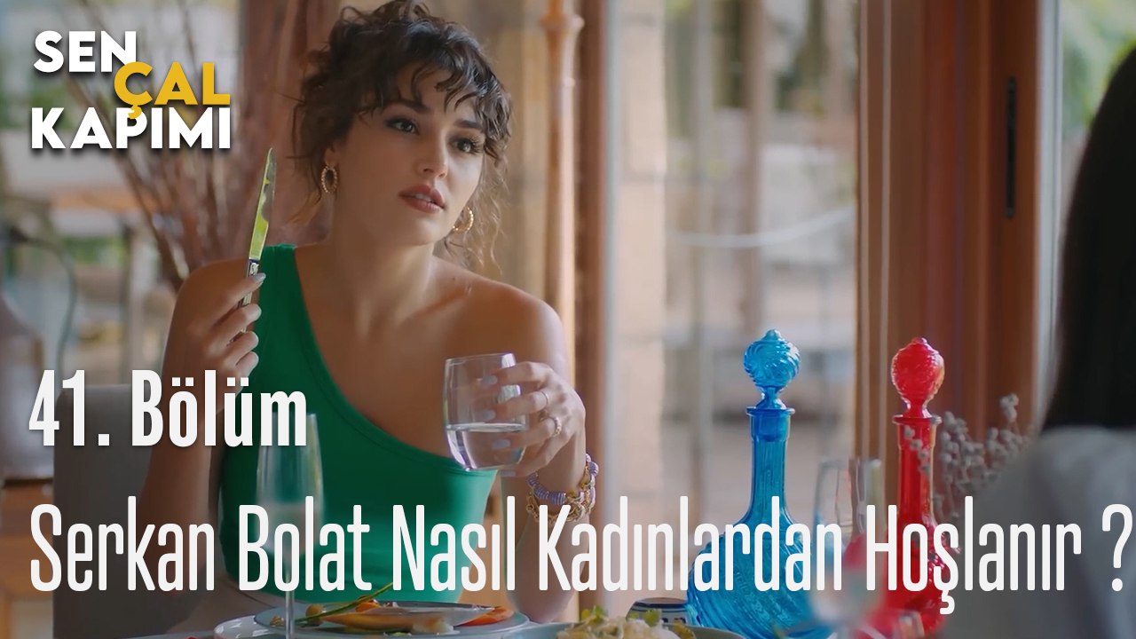 Serkan Bolat Nasıl Kadınlardan Hoşlanır ?  - Sen Çal Kapımı 41. Bölüm