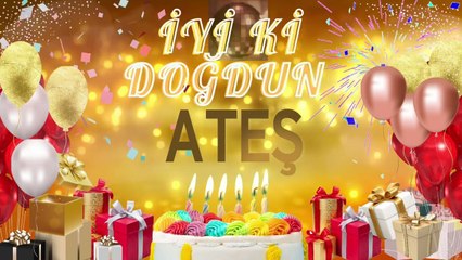 ATEŞ - Doğum Günün Kutlu Olsun Ateş
