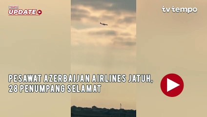Pesawat Azerbaijan Airlines Jatuh, 28 Penumpang Selamat