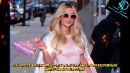 Paris Hilton Appears Unrecognizable After Dramatic