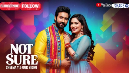 Not Sure Pop Cheema Y & Gur Sidhu | Punjabi Hits