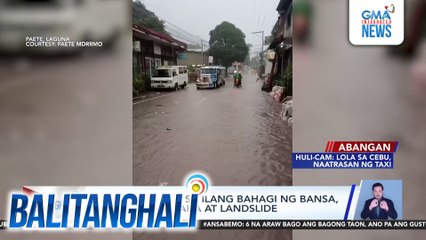 Maulang pasko sa ilang bahagi ng bansa, nagdulot ng baha at landslide | Balitanghali