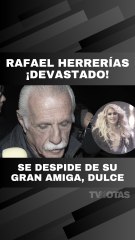 Rafael Herrerías asistió al funeral de Dulce