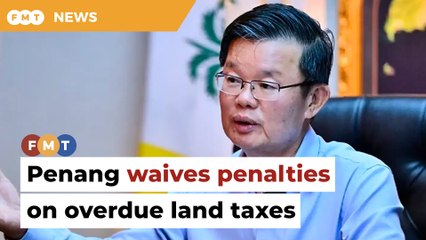 Penang offers waiver, 50% discount on penalties from land taxes