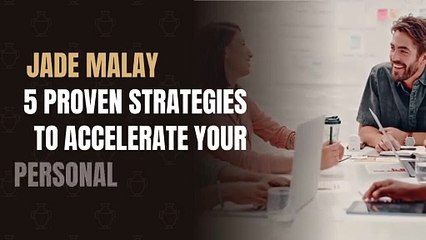 Jade Malay 5 Proven Strategies to Accelerate Your Personal Growth