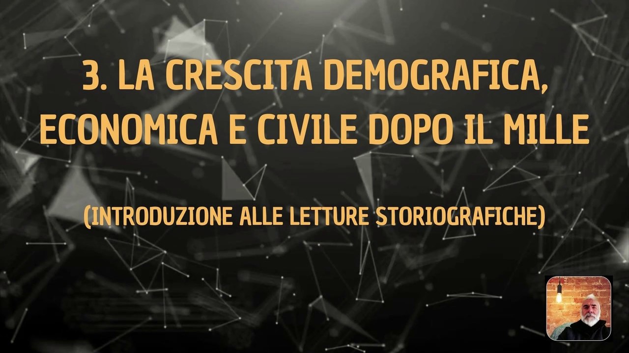 3. La crescita demografica, economica e civile dopo il Mille (letture storiografiche)