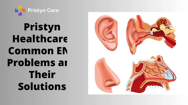 Pristyn Healthcare: Common ENT Problems and Their Solutions