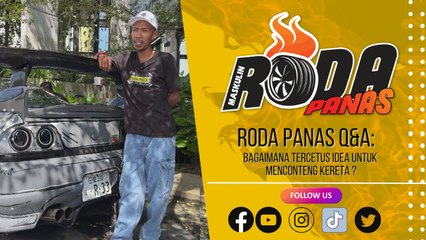 RODA PANAS Q&A : BAGAIMANA TERCETUS IDEA UNTUK CONTENG KERETA?