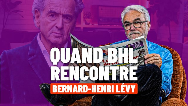Pascal Praud : Quand BHL rencontre Bernard-Henri Lévy