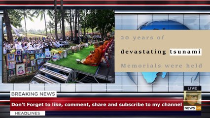 Memorials held across Asia to mark 20 years of devastating tsunami