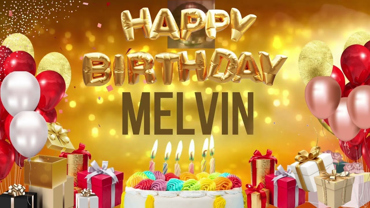 Melvin - Happy Birthday Melvin