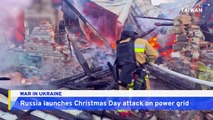 Russia Launches Massive Christmas Day Attack on Ukraine's Power Grid