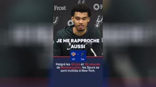 Spurs - Wembanyama après la défaite à New York : C'est dur