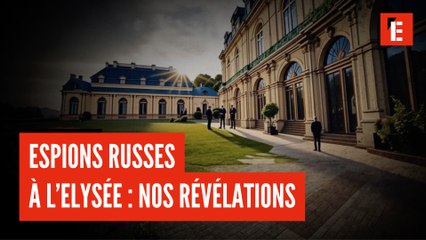 Les espions russes à l’Elysée : nos révélations