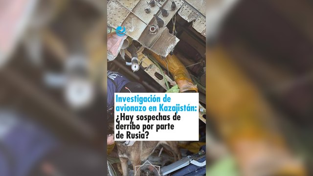 Investigación de avionazo en Kazajistán: ¿Hay sospechas de derribo por parte de Rusia?