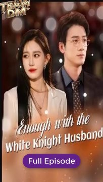 [Eng sub] Enough with the White Knight Husband Full Episode