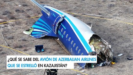 ¿Qué se sabe del avión de Azerbaijan Airlines que se estrelló en Kazajistán?