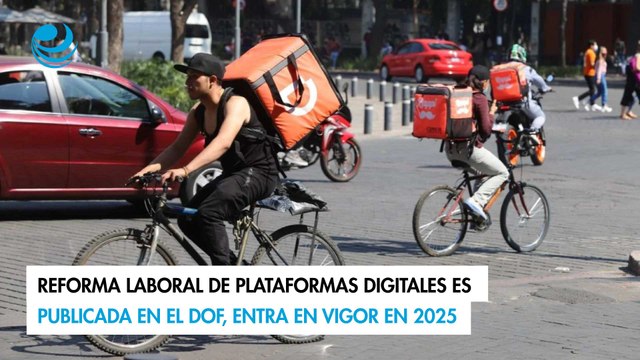 Reforma laboral de plataformas digitales es publicada en el DOF, entra en vigor en 2025