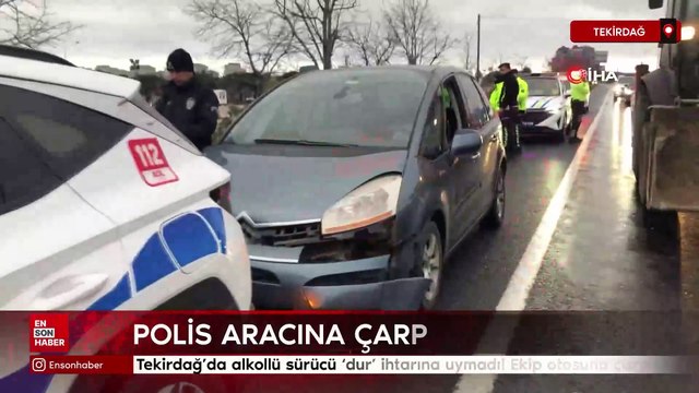 Tekirdağ'da alkollü sürücü 'dur' ihtarına uymadı! Ekip otosuna çarptı