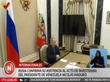 Rusia confirma su asistencia al acto de investidura del presidente Nicolás Maduro