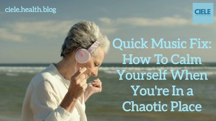 Quick Music Fix: How To Calm Yourself When You're In a Chaotic Place