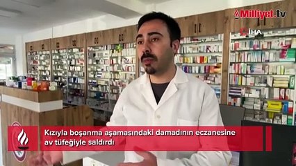Yer: Antalya! Damadının eczanesine pompalı tüfekle ateş açtı
