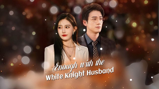 Enough with the White Knight Husband - Full Movie