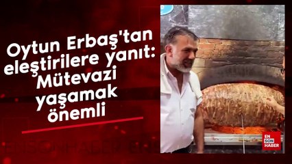 Oytun Erbaş'tan eleştirilere yanıt: Mütevazi yaşamak önemli