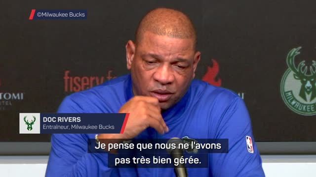 Bucks - Rivers : “On n'a pas bien géré la pression, on a fait une tonne d’erreurs mentales”