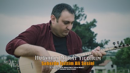 Hubyarlı Murat Yıldırım - Seherde İşittim Ali Sesini (Official Video)