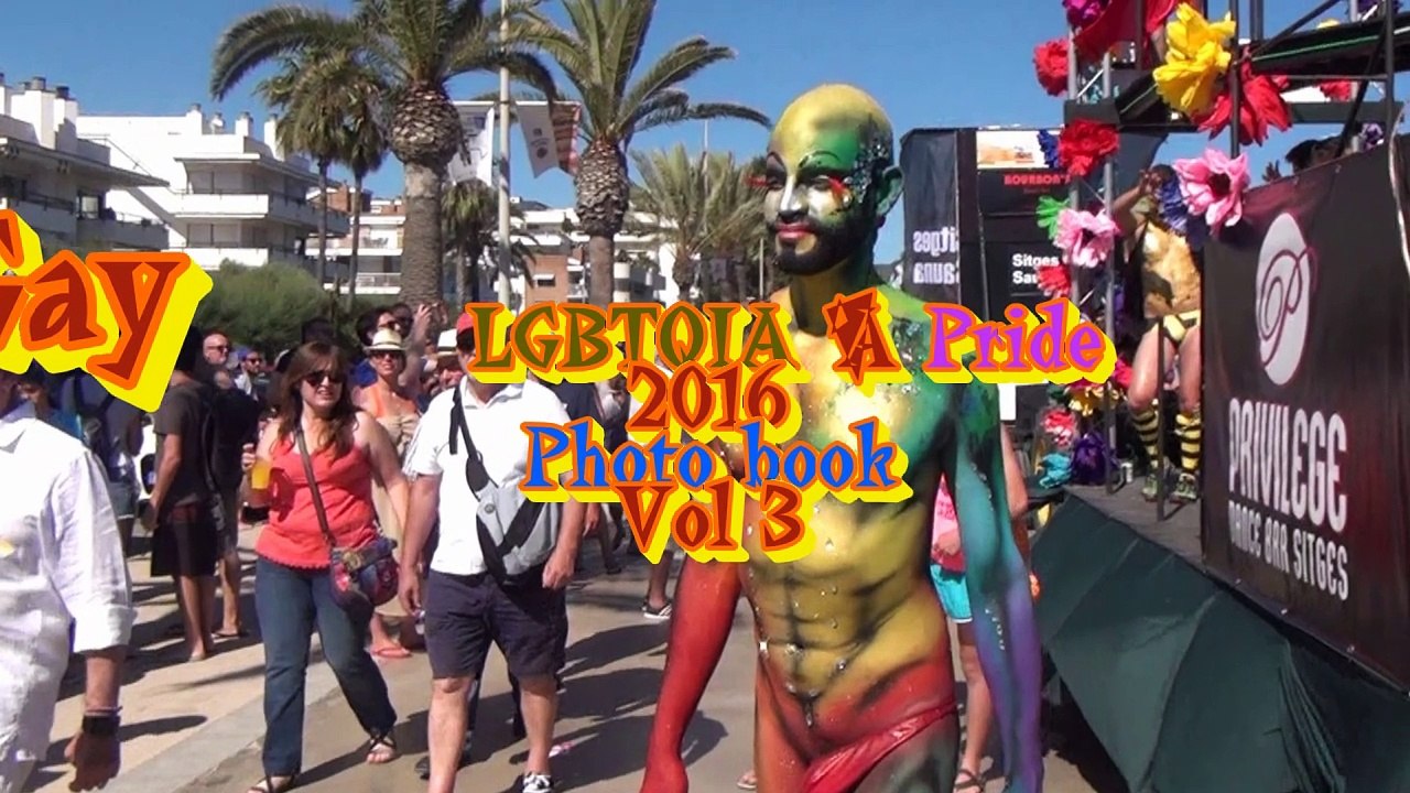 Sitges Barcelona Spain. Gay LGBTQIA +Pride 2016. the photo book Vol 3.