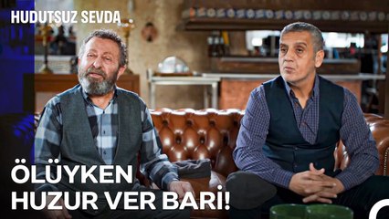 Hangi Ölüye Kendi Helvasını Yemek Nasip Olur¿ - Hudutsuz Sevda 47. Bölüm