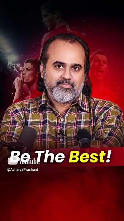 Be The Best! || Acharya Prashant