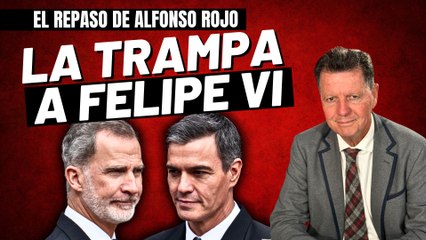 Alfonso Rojo: “Sánchez tiende una sucia trampa al Rey, pero explicamos a Felipe VI como sortearla”