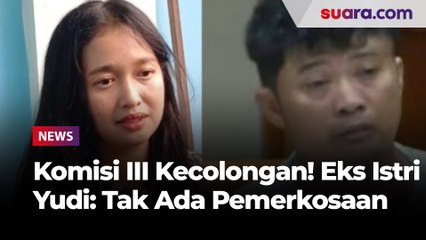 Komisi III DPR RI Kecolongan! Mantan Istri Yudi Ungkap Tak Ada Kasus Pemerkosaan