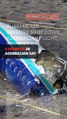 Azerbaijan Airlines flight was downed by Russian air defense system, 4 sources say