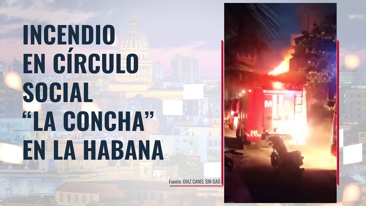 Incendio en el círculo social “La concha” en La Habana