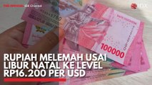 Rupiah Melemah Usai Libur Natal ke Level Rp16.200-an per USD
