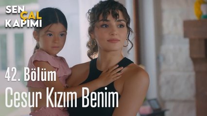 Cesur Kızım Benim - Sen Çal Kapımı 42. Bölüm