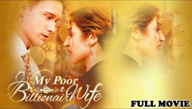 My Poor Billionaire Wife Full Movie (Full Episode)