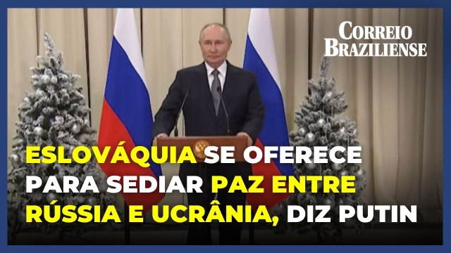 Presidente da Rússia afirma que Eslováquia se ofereceu para sediar negociações de paz com a Ucrânia