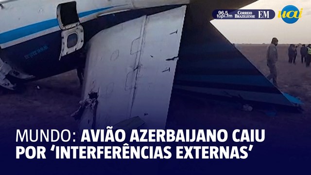 Avião azerbaijano caiu devido a 'interferências externas, físicas e técnicas'