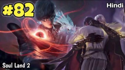 Soul land 2 Anime Part 82 Explained In Hindi || Soul land 2 unrivalled Tang sect Episode 82 Explained In Hindi