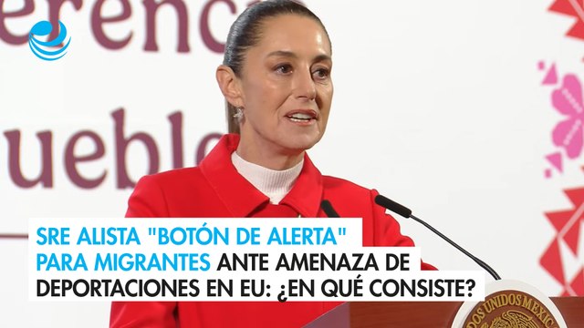 SRE alista botón de alerta para migrantes ante amenaza de deportaciones en EU: ¿En qué consiste?