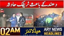 ARY News 2 AM Headlines | 28th Dec 2024 | Dhund Ke Baais Traffic Haadsa